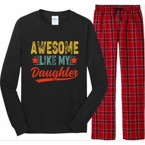 Awesome Like My Daughter Gift Funny Happy FatherS Day Long Sleeve Pajama Set