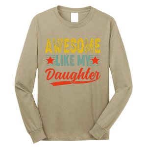 Awesome Like My Daughter Gift Funny Happy FatherS Day Long Sleeve Shirt