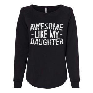 Awesome Like My Daughter Fathers Day Womens California Wash Sweatshirt