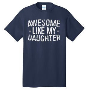 Awesome Like My Daughter Fathers Day Tall T-Shirt