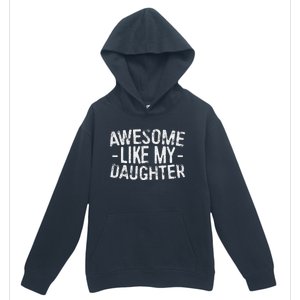 Awesome Like My Daughter Fathers Day Urban Pullover Hoodie