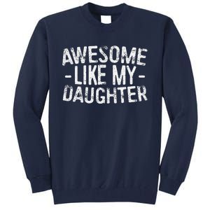 Awesome Like My Daughter Fathers Day Tall Sweatshirt