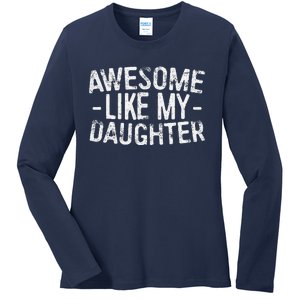 Awesome Like My Daughter Fathers Day Ladies Long Sleeve Shirt