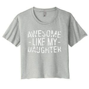 Awesome Like My Daughter Fathers Day Women's Crop Top Tee