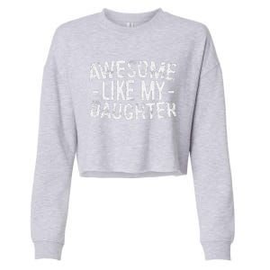 Awesome Like My Daughter Fathers Day Cropped Pullover Crew