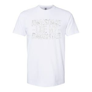 Awesome Like My Daughter Fathers Day Softstyle CVC T-Shirt