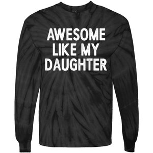 Awesome Like My Daughter Fathers Day Gift From Daughter Tie-Dye Long Sleeve Shirt