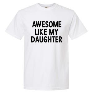 Awesome Like My Daughter Fathers Day Gift From Daughter Garment-Dyed Heavyweight T-Shirt