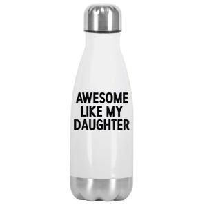 Awesome Like My Daughter Fathers Day Gift From Daughter Stainless Steel Insulated Water Bottle