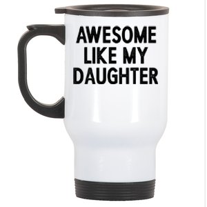 Awesome Like My Daughter Fathers Day Gift From Daughter Stainless Steel Travel Mug