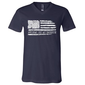 Awesome Like My Daughter 4th Of July FatherS Day Usa Flag V-Neck T-Shirt