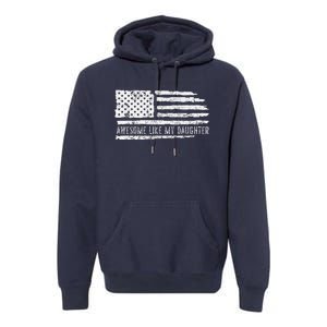 Awesome Like My Daughter 4th Of July FatherS Day Usa Flag Premium Hoodie