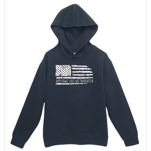 Awesome Like My Daughter 4th Of July FatherS Day Usa Flag Urban Pullover Hoodie