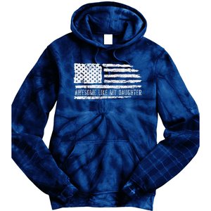 Awesome Like My Daughter 4th Of July FatherS Day Usa Flag Tie Dye Hoodie