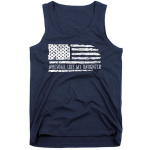 Awesome Like My Daughter 4th Of July FatherS Day Usa Flag Tank Top