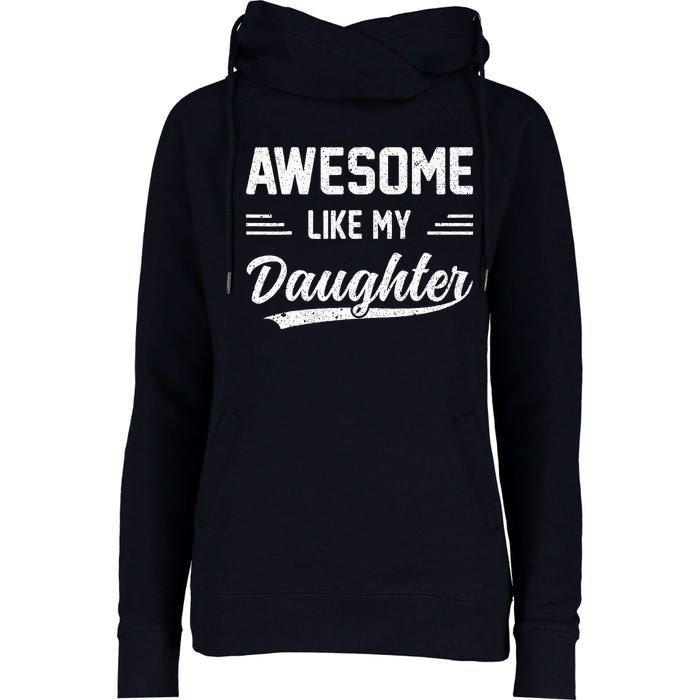 Awesome Like My Daughter Dad Gifts Papa Father Day Womens Funnel Neck Pullover Hood