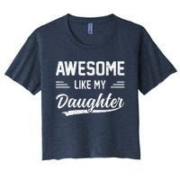 Awesome Like My Daughter Dad Gifts Papa Father Day Women's Crop Top Tee