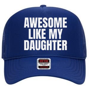 Awesome Like My Daughter FatherS Day Gift Dad High Crown Mesh Back Trucker Hat