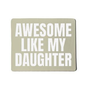 Awesome Like My Daughter FatherS Day Gift Dad Mousepad