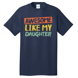 Awesome Like My Daughters Funny Dad Jokes Fathers Day Tall T-Shirt