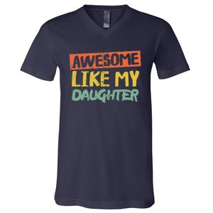 Awesome Like My Daughters Funny Dad Jokes Fathers Day V-Neck T-Shirt