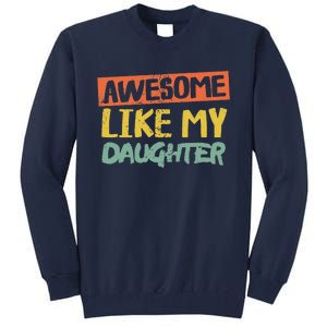 Awesome Like My Daughters Funny Dad Jokes Fathers Day Tall Sweatshirt