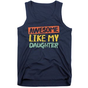 Awesome Like My Daughters Funny Dad Jokes Fathers Day Tank Top