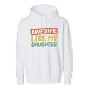 Awesome Like My Daughters Funny Dad Jokes Fathers Day Garment-Dyed Fleece Hoodie