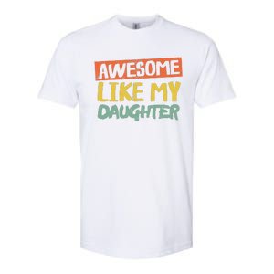 Awesome Like My Daughters Funny Dad Jokes Fathers Day Softstyle CVC T-Shirt