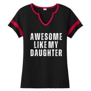 Awesome Like My Daughter Fathers Day Daughter To Dad Ladies Halftime Notch Neck Tee