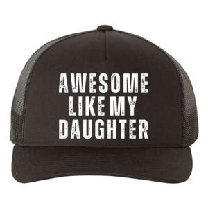 Awesome Like My Daughter Fathers Day Daughter To Dad Yupoong Adult 5-Panel Trucker Hat