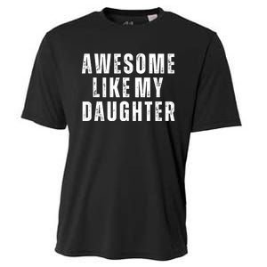 Awesome Like My Daughter Fathers Day Daughter To Dad Cooling Performance Crew T-Shirt