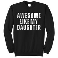 Awesome Like My Daughter Fathers Day Daughter To Dad Sweatshirt