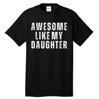 Awesome Like My Daughter Fathers Day Daughter To Dad Tall T-Shirt