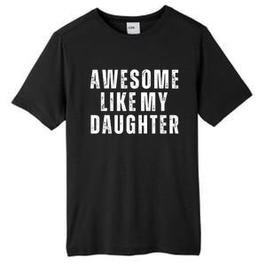 Awesome Like My Daughter Fathers Day Daughter To Dad Tall Fusion ChromaSoft Performance T-Shirt