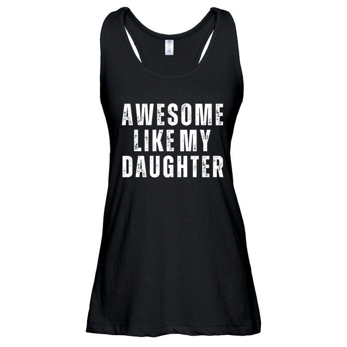 Awesome Like My Daughter Fathers Day Daughter To Dad Ladies Essential Flowy Tank