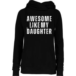 Awesome Like My Daughter Fathers Day Daughter To Dad Womens Funnel Neck Pullover Hood