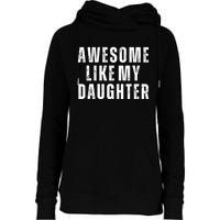 Awesome Like My Daughter Fathers Day Daughter To Dad Womens Funnel Neck Pullover Hood