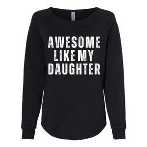 Awesome Like My Daughter Fathers Day Daughter To Dad Womens California Wash Sweatshirt