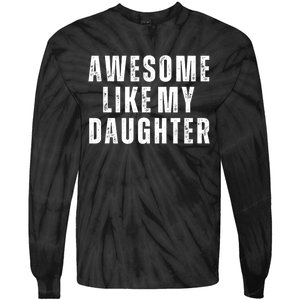 Awesome Like My Daughter Fathers Day Daughter To Dad Tie-Dye Long Sleeve Shirt