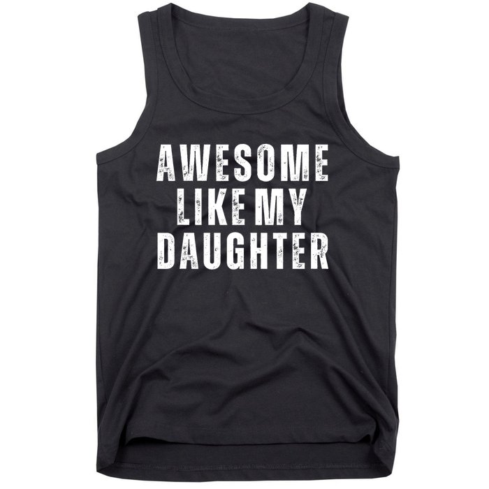 Awesome Like My Daughter Fathers Day Daughter To Dad Tank Top