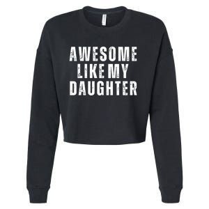 Awesome Like My Daughter Fathers Day Daughter To Dad Cropped Pullover Crew