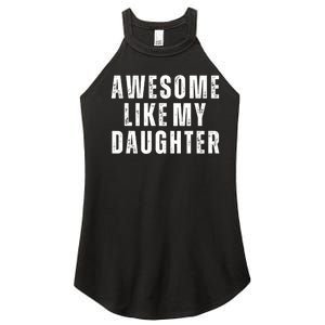 Awesome Like My Daughter Fathers Day Daughter To Dad Women's Perfect Tri Rocker Tank