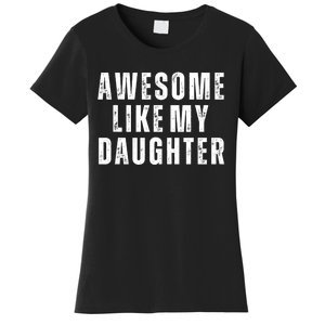 Awesome Like My Daughter Fathers Day Daughter To Dad Women's T-Shirt