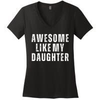 Awesome Like My Daughter Fathers Day Daughter To Dad Women's V-Neck T-Shirt