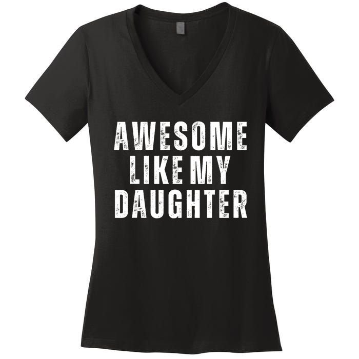 Awesome Like My Daughter Fathers Day Daughter To Dad Women's V-Neck T-Shirt