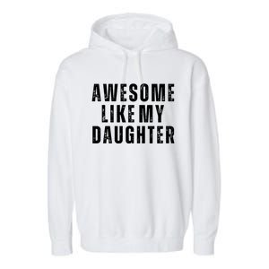 Awesome Like My Daughter Fathers Day Daughter To Dad Garment-Dyed Fleece Hoodie