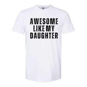 Awesome Like My Daughter Fathers Day Daughter To Dad Softstyle CVC T-Shirt