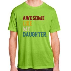 Awesome Like My Daughter FatherS Or MotherS Day Present Adult ChromaSoft Performance T-Shirt