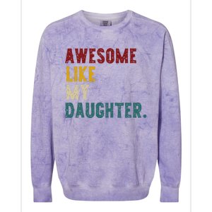 Awesome Like My Daughter FatherS Or MotherS Day Present Colorblast Crewneck Sweatshirt